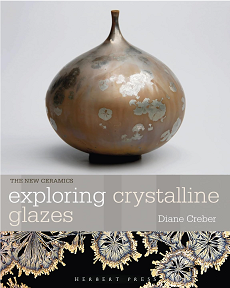 The New Ceramics: Exploring Crystalline Glazes by Diane Creber