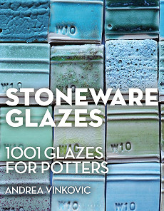 Stoneware Glazes: 1001 Glazes for Potters by Andrea Vinkovic